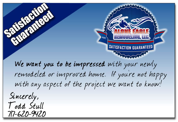 Alone Eagle Remodeling LLC Satisfaction Guarantee